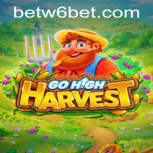 Exploring GoHighHarvest: A Comprehensive Guide with W6bet PH Login