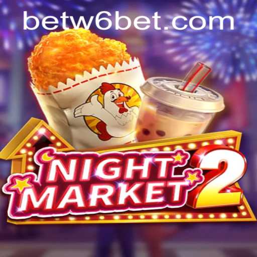NightMarket2 Game Overview and Guide with W6bet PH Login Insights